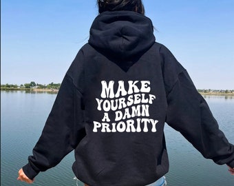 Make Yourself A Damn Priority Hoodie, Mental Health Hoodie, Inspirational Sweatshirt, Counsellor Hoodie, Mental Health Gift, Gift For Friend