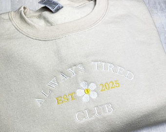 Embroidered 'Always Tired Club' Sweatshirt, Funny Graphic Crewneck