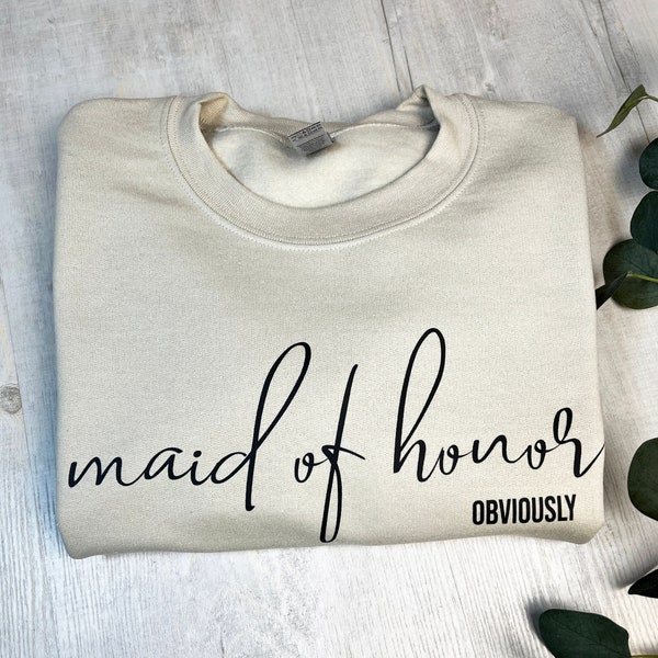 Maid Of Honor Sweatshirt,Maid of Honor Hoodie, Maid of Honor Obviously Crewneck, Bridal Party Gift, Bridesmaid Shirt Gift For Her