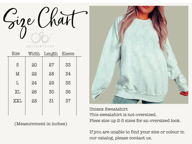 May include: A light gray unisex sweatshirt with a size chart and text. The size chart shows measurements in inches, with sizes ranging from S to XXL. The text states the sweatshirt is not oversized and suggests sizing up for a looser fit.