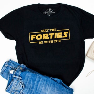 May The Forties Be With You, 40th Birthday Gift For Women, 40th Birthday Shirts, 40th Birthday Ideas, 40 And Fabulous Unisex Shirt