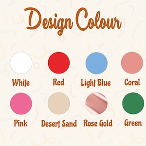 May include: A colour chart with the text "Design Colour" in brown. The chart displays a series of coloured circles, including black, white, red, light blue, coral, yellow, orange, pink, desert sand, rose gold, and green.