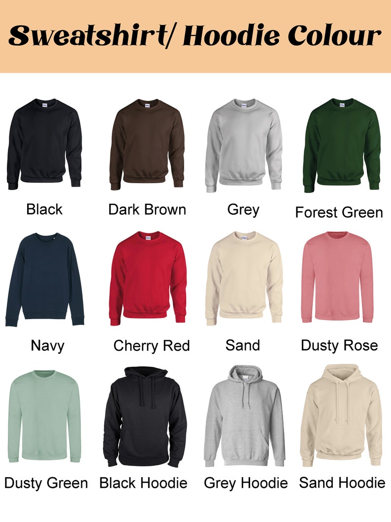 May include: A color chart displays various sweatshirt and hoodie colors. Colors include black, dark brown, grey, forest green, navy, cherry red, sand, dusty rose, dusty green, black hoodie, grey hoodie, and sand hoodie.