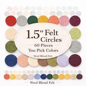 May include: A collection of 1.5-inch felt circles in various colors, including red, gray, green, and yellow. The image displays 60 pieces of wool blend felt, with the text "You Pick Colors".
