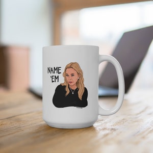 Sutton Stracke Neme 'Em The Real Housewives of Beverly Hills RHOBH Bravo 15 oz Mug