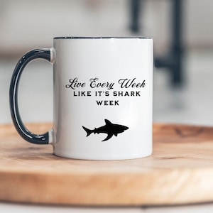Live Every Week Like It&#39;s Shark Week ceramic mug