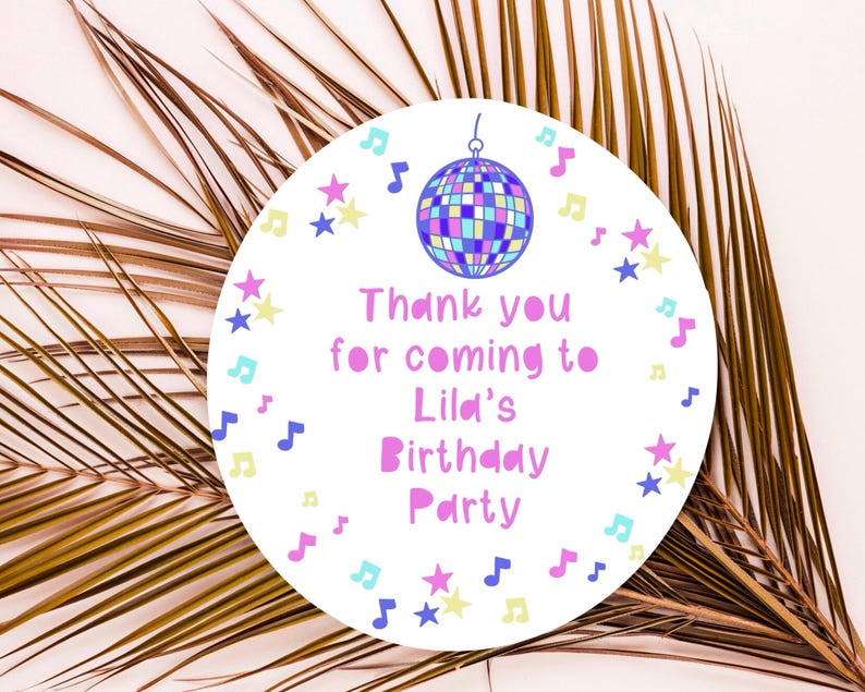 May include: Round white thank you sticker with a pink disco ball, stars, and musical notes. The text reads "Thank you for coming to Lila's Birthday Party".