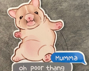 So Fat Mumma Oh Poor Thang Funny Meme Dog Pibble Sticker Small