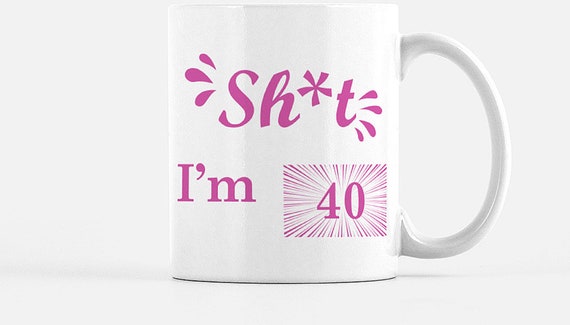 I'm 40 Funny Ceramic Coffee Mug: 40th Birthday Gift