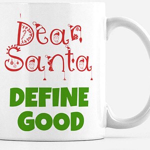 Dear Santa Mug / Santa Mug / Christmas Gift / Dear Santa Define Good / Santa Mug / Ceramic Mug / Ceramic Coffee Mug