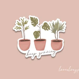 Continuez à faire pousser des plantes autocollant | Sticker plante | Amateur de plantes | Monstera | Stickers motivants | Continuez à grandir | Citations motivantes | Jeu de mots