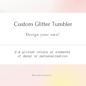 Custom Glitter Tumbler, Cup, Stainless Steel, Create your own 20 to 30 oz