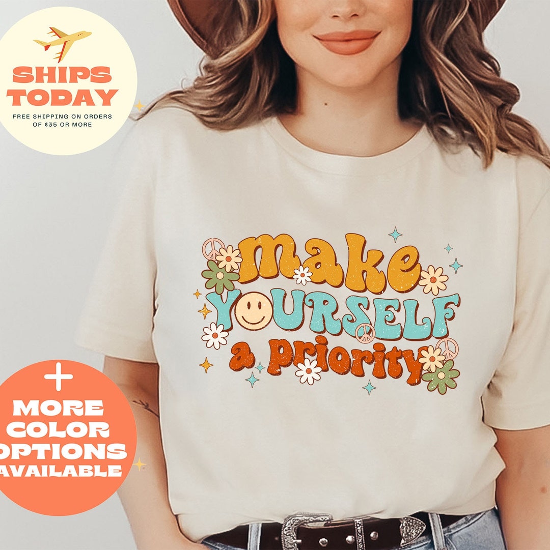Make yourself a priority shirt mental health tee etsy