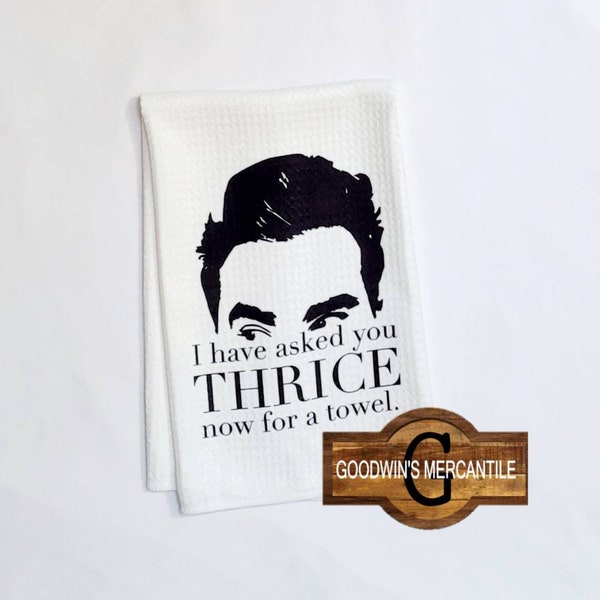 THRICE QUOTE Printed TOWEL-Perfect Fun Gift-Host-Chef-Friend-Relative-Neighbor-Anniversary-Sibling-David Rose Motel-Schitts-Eww-Spring Gift
