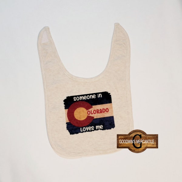 SOMEONE In COLORADO LOVES Me Bib-Fun Gift-Gender Neutral-Boy or Girl-I Love Co-Shower-Mom To Be-Transplant-Native-Mountains-Birthday-Spring