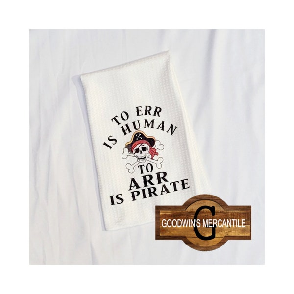 ARR IS PIRATE Printed Tea Towel-Perfect Fun Gift-Friend-Relative-Neighbor-Sea Lover-Boat-Anniversary-Chef-Talk Like Pirate-Spring Gift