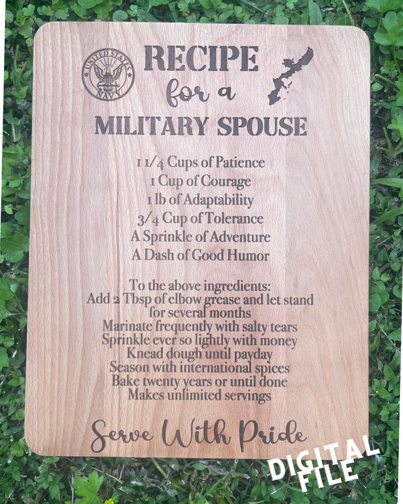 May include: A wooden sign with a recipe for a military spouse. The recipe includes ingredients like patience, courage, and adaptability. The sign also has a United States Navy logo and the text "Serve With Pride".