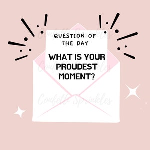 May include: A white envelope with a pink lining and black text that reads "Question of the Day: What is your proudest moment?" The envelope is surrounded by black confetti and white stars.