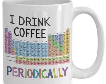 Bebo café periódicamente / Taza de café de elementos químicos / Regalo de profesor de química / Taza de tabla periódica / Químico / Taza de científico