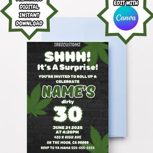 May include: A digital invitation with the text "SHHH! It's A Surprise!" and "NAME'S dirty 30". The invitation includes event details and cannabis leaf graphics. The design is set against a black brick background.
