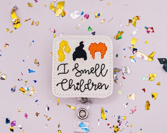 I Smell Children Badge, Halloween Badge Reel, Teacher Badge Reel, Peds Badge, Nurse Badge Reel, Labor and Delivery Badge, RN Badge Reel