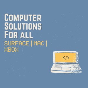 May include: A blue background with white text that reads "COMPUTER SOLUTIONS FOR ALL SURFACE | MAC | XBOX". A white outline of a laptop computer with a yellow screen that has the code symbol "</>" on it.