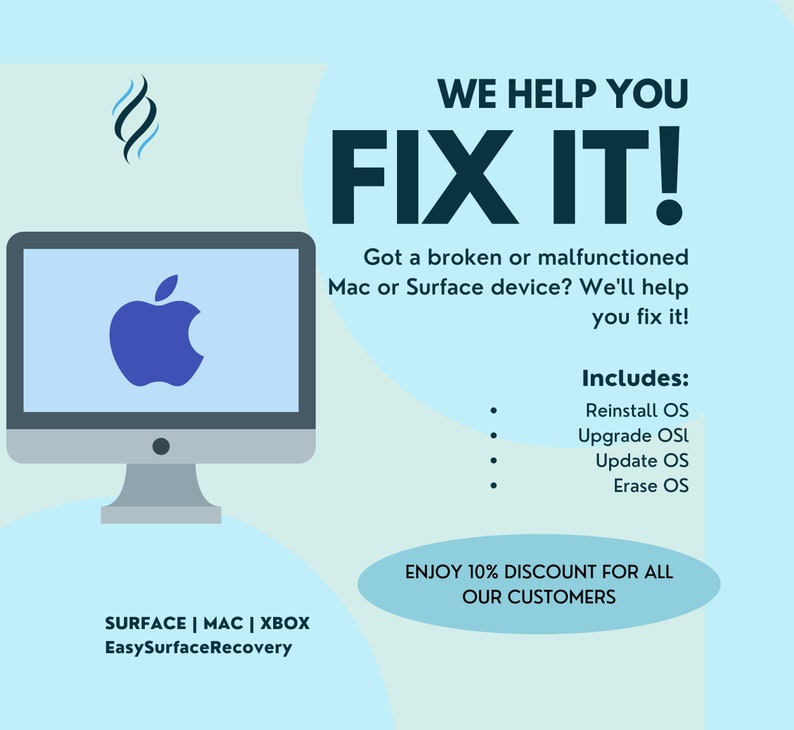 May include: A blue and white graphic with a stylized cloud design. The text "WE HELP YOU FIX IT!" is in bold black letters. The text "Got a broken or malfunctioned Mac or Surface device? We'll help you fix it!" is in black letters. The text "Includes: Reinstall OS Upgrade OSL Update OS Erase OS" is in black letters. The text "SURFACE | MAC | XBOX EasySurfaceRecovery" is in black letters. The text "ENJOY 10% DISCOUNT FOR ALL OUR CUSTOMERS" is in black letters.