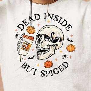 Dead inside but Spiced PNG, Halloween Sublimation, Sublimate Fall, Autumn, pumpkin, skeleton, skellie, skull, Halloween Skull png, Digital