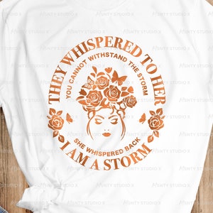 They Whispered to Her You Can&#39;t Withstand The Storm She Whispered Back I&#39;m The Storm Svg ,Instant Digital download Cut files Circut