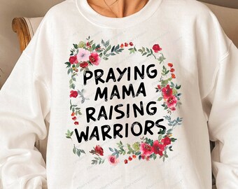 Praying Mamas Raising Warriors PNG: Christian Mom Sublimation (Digital Download)