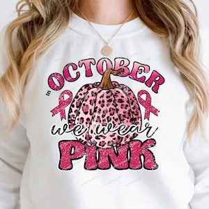 In October We Wear Pink PNG, Breast Cancer Awareness, Sublimation Design, Pink Ribbon, Pumpkin Leopard,Breast Cancer Awareness shirt PNG