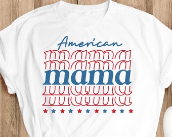 American Mama 4 de Julho SVG: Design de camisa patriótica (download digital)