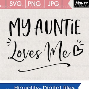 My Auntie Loves Me SVG , Instant Download ,Cut File For Cricut , Silhouette ,Aunt Svg Files