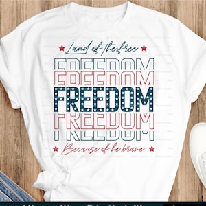 Freedom SVG, America Land Of The Free Because Of The Brave svg, 4th of July SVG, Fourth of July SVG, Patriotic Svg, Digital Download Cutfile