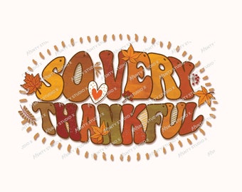 So Very Thankful PNG: Thanksgiving Sublimation File (Digital Download)