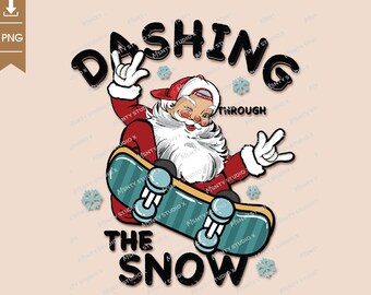 Dashing Through the Snow PNG , Christmas Sublimation Design , Santa claus png, santa on skateboard png, skater santa png , Digital Download