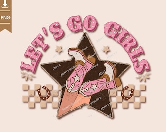 Let's Go Girls Cowgirl Boots PNG: Western Sublimation Design (Digital Download)