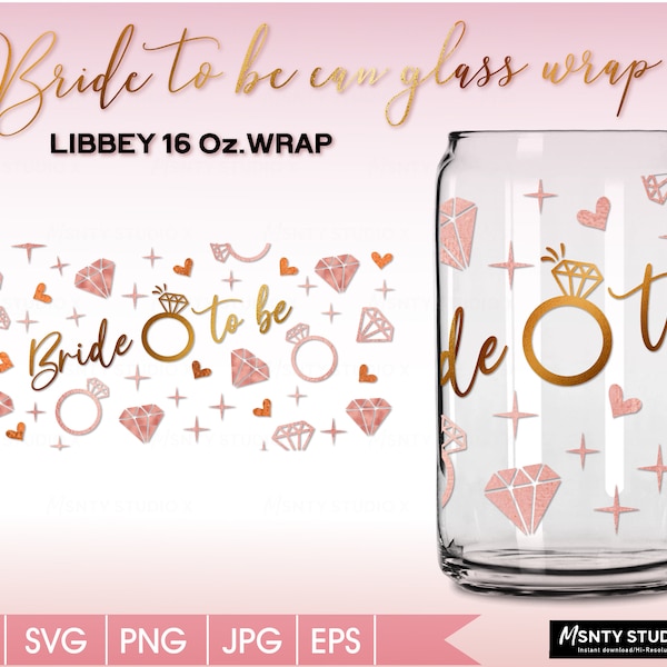 Full wrap Bride to be Wrap Svg, Valentines day wrap,Bride Babe svg,Bride Fuel svg,16oz Libbey Can Glass Wrap,Digital download cut file