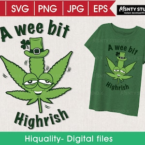 May include: A green marijuana leaf wearing a green leprechaun hat with a clover. The leaf has a smiling face and the text "A wee bit Highrish" is written above and below the leaf.