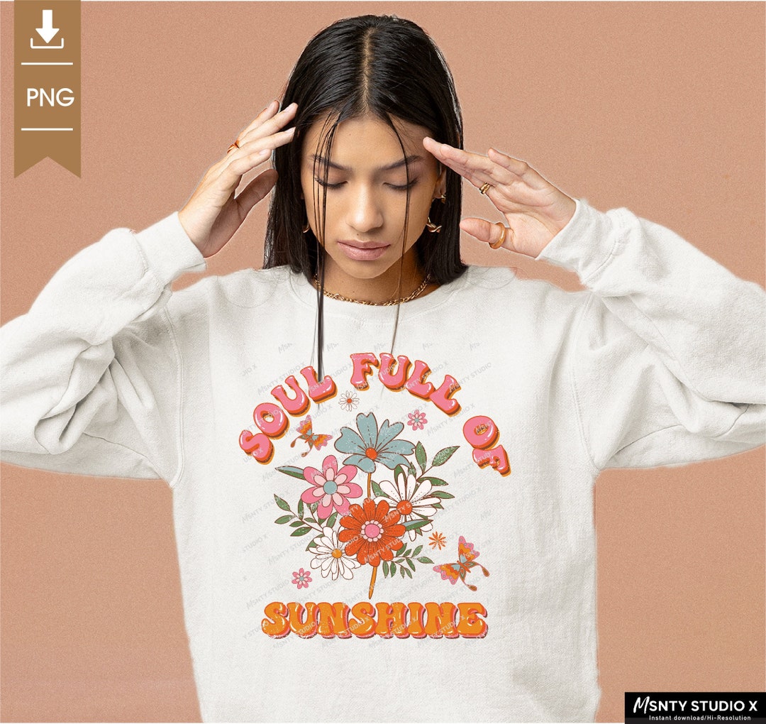 Soul Full of Sunshine PNG, Flowers Png, Summer Png, Self Love Png ...