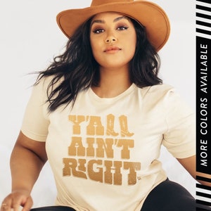 Y&#39;all Ain&#39;t Right T shirt, Southern Cowboy Boots Shirt, Country Western T-shirt