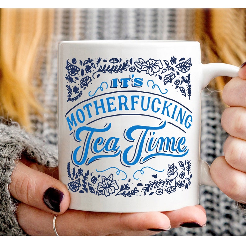 Its Mother Fucking Tea Time Adult Humor Mother Fucking Etsy 