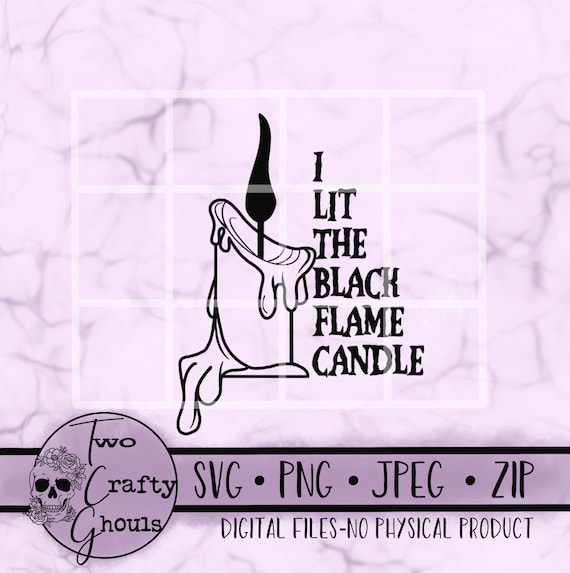 Black Flame Candle Quote I Lit The Black Flame Candle Digital Download Quote Png | Etsy
