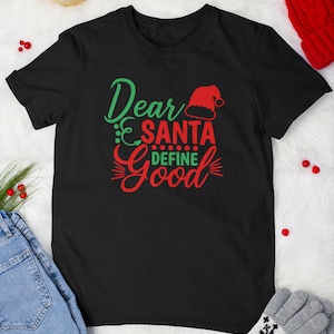Christmas Dear Santa Define Good Funny Adult & Kids Family Matching Festive T-shirts