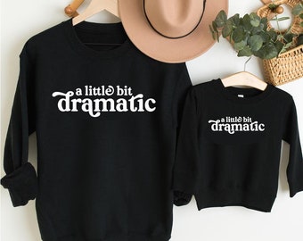 Matching Mama and Mini A Little Bit Dramatic Sweatshirts Matching Twinning Set