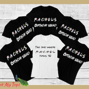 Personalised Any Name Age The one Where  TV Friends Birthday Rachel Turns 40 Tshirt Top