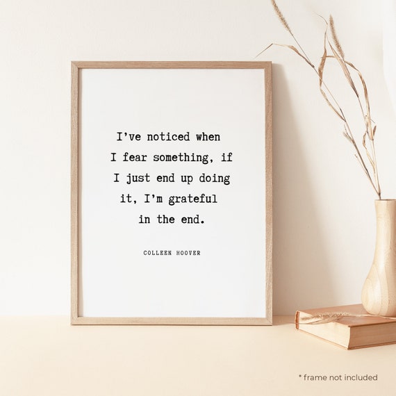 Colleen Hoover Ive Noticed When Quote Print Inspiratonal Quote Print Gift,  Typography Poster, Quote Wall Art, Home Decor Print IN35 