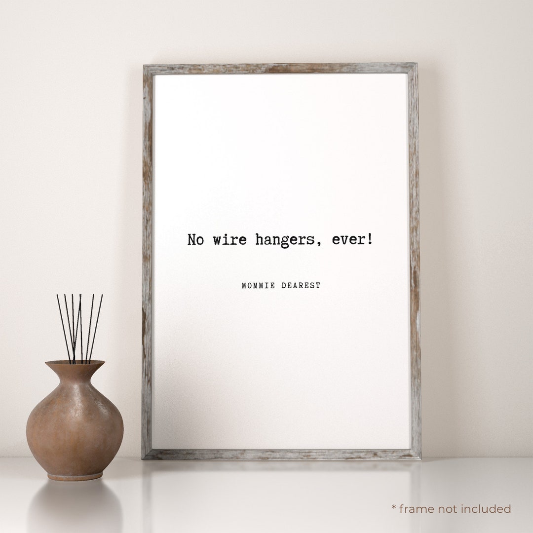 Mommie Dearest No Wire Hangers Ever Quote Print Movie Quote Etsy