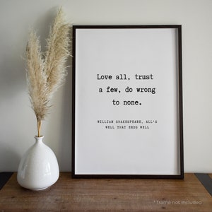 William Shakespeare Love all trust Quote Print - Book Quote Print Gift, Literary Print, Inspirational Wall Art, Home Decor Poster | BK61+