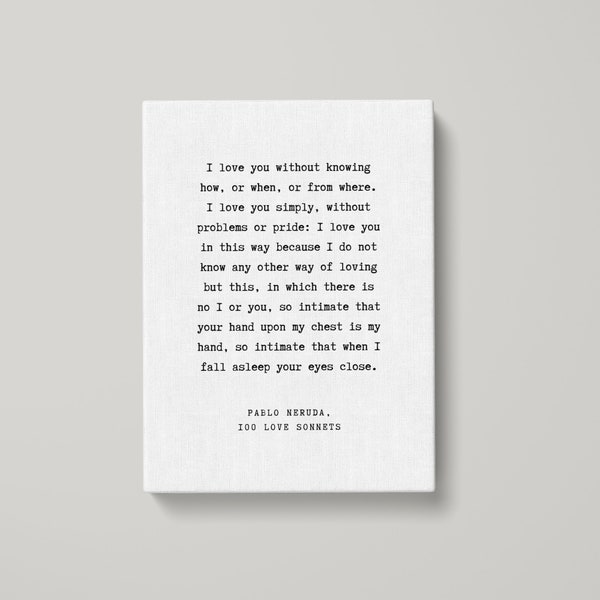 Pablo Neruda I love you without Quote Canvas Print - Book Quote Print Gift, Canvas Print, Inspirational Wall Art, Home Decor Poster | MQ33